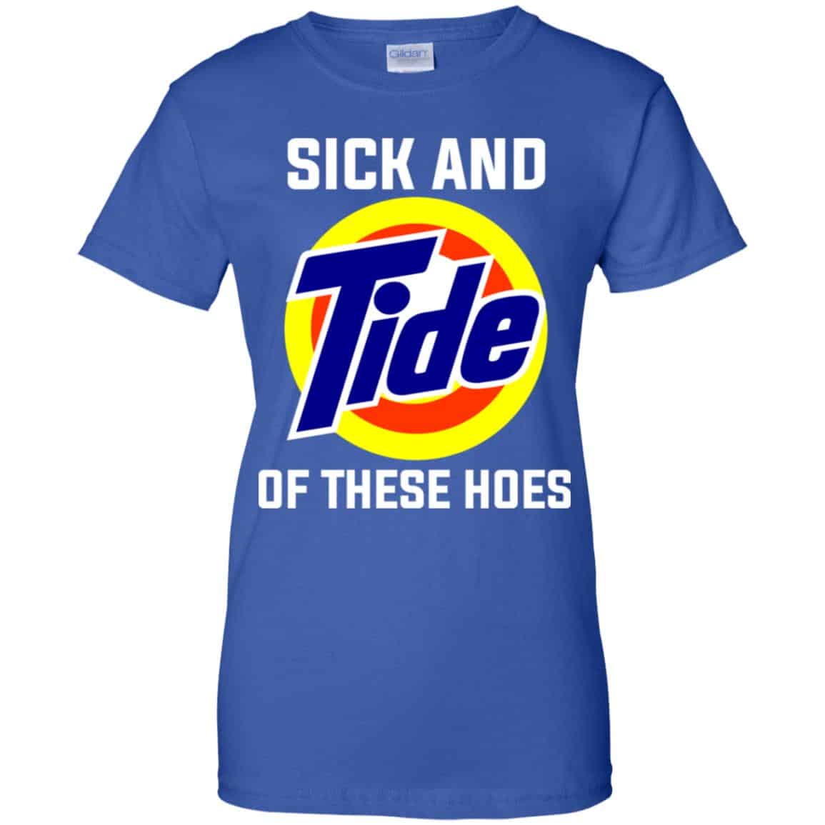 Sick And Tide Of These Hoes T-Shirts, Hoodie, Tank
