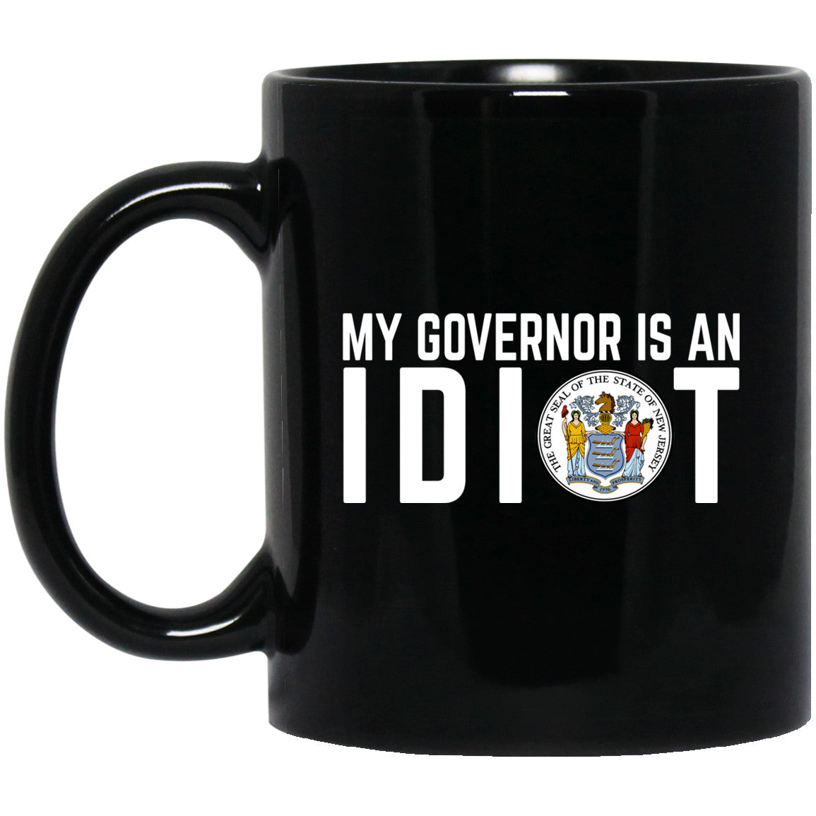 My Governor Is An Idiot New Jersey Seal 11 oz Mug