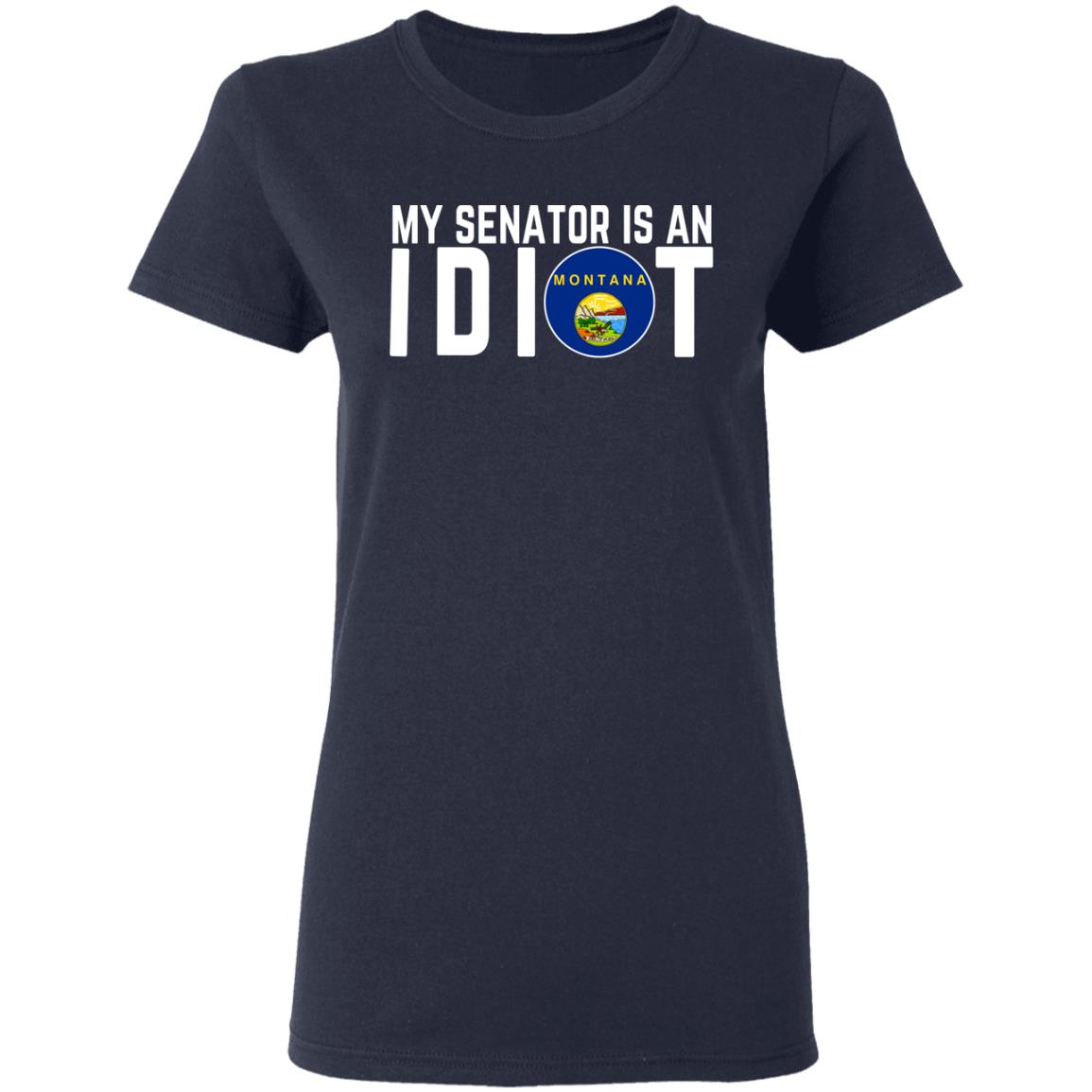 My Senator Is An Idiot Montana Shirt, Hoodie, Tank