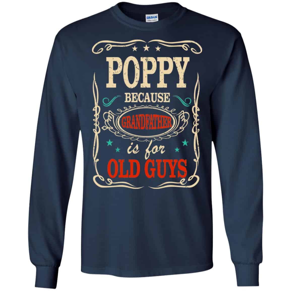 Poppy Because Grandfather Is For Old Guys Father’s Day T-Shirts, Hoodie, Tank
