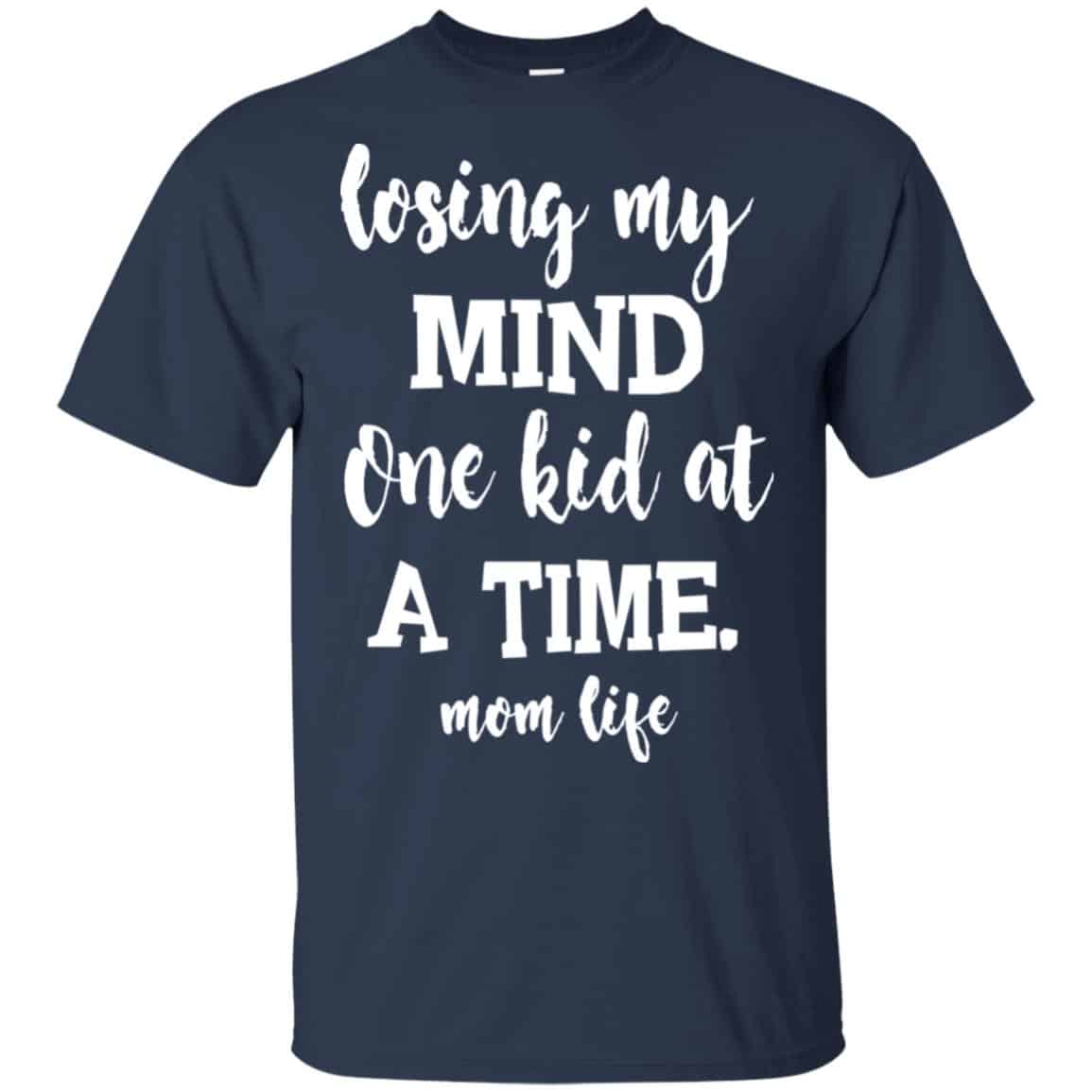 Losing My Mind One Kid At A Time Mom Life Shirt, Hoodie, Tank