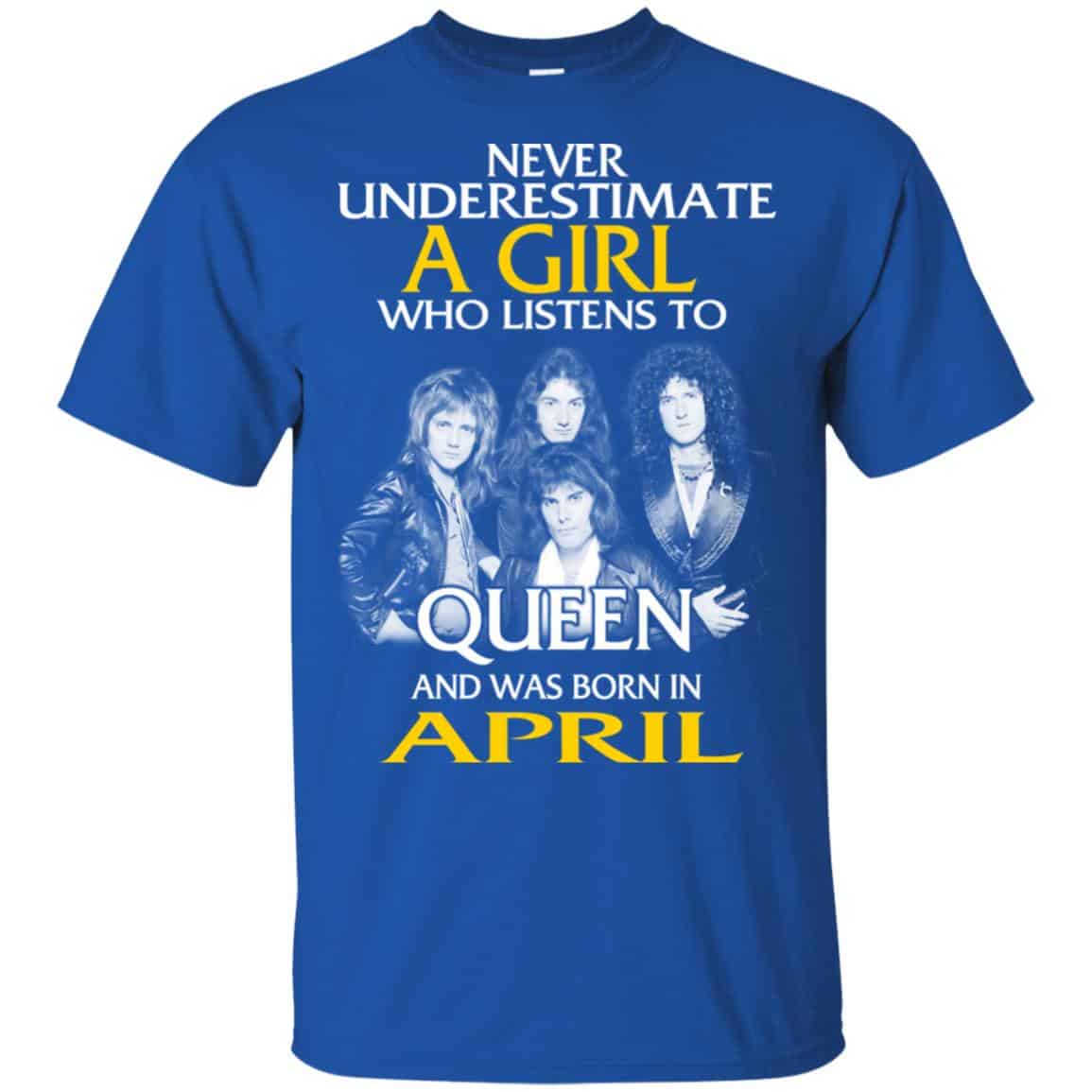 A Girl Who Listens To Queen And Was Born In April T-Shirts, Hoodie, Tank