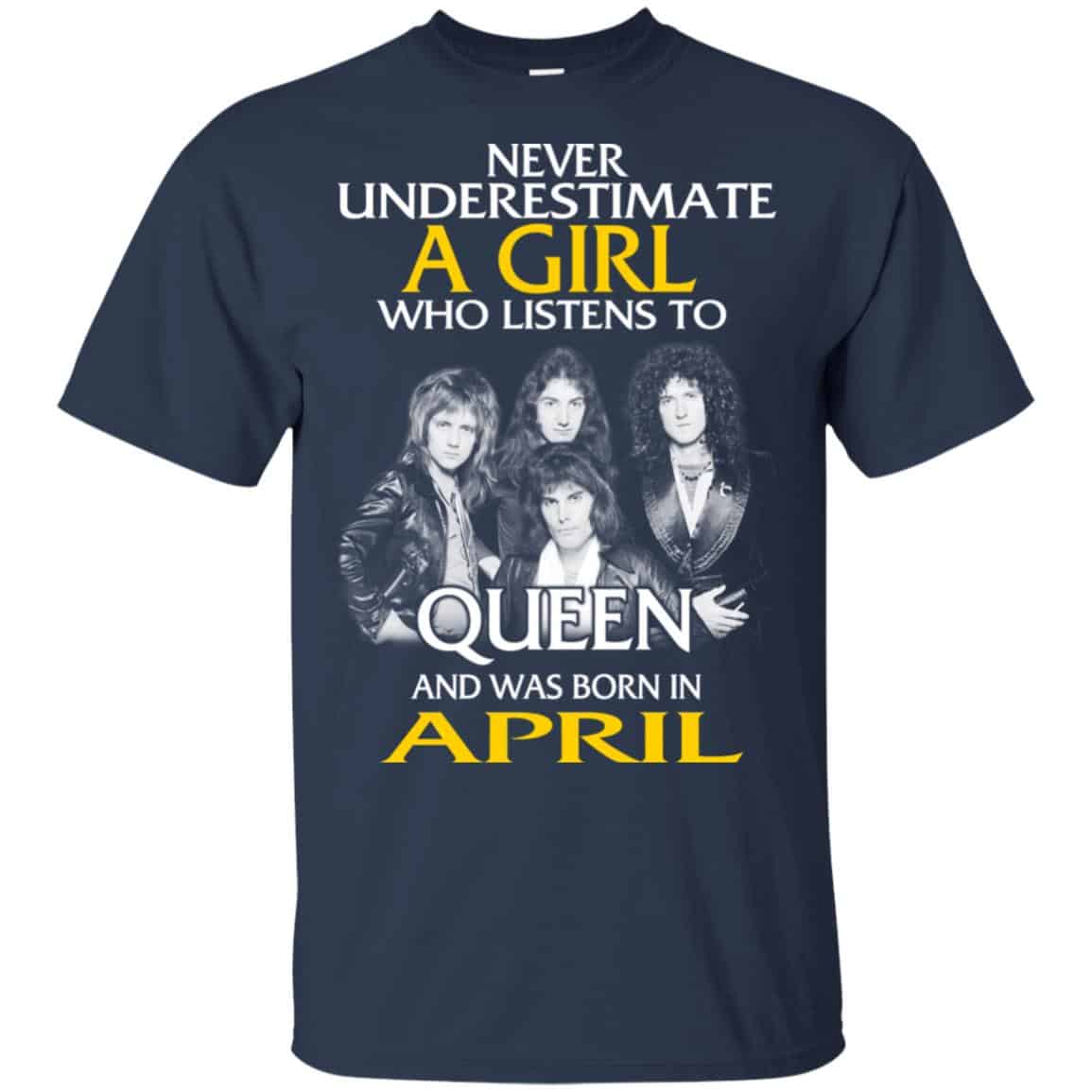 A Girl Who Listens To Queen And Was Born In April T-Shirts, Hoodie, Tank