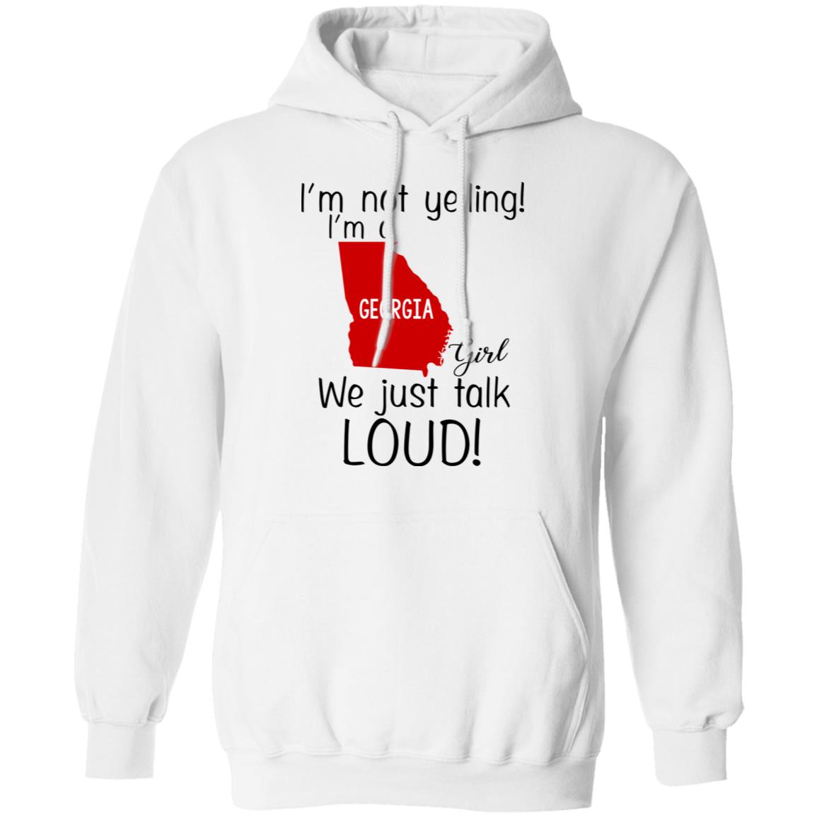 I’m Not Yelling I’m A Georgia Girl We Just Talk Loud T-Shirts, Hoodie, Tank