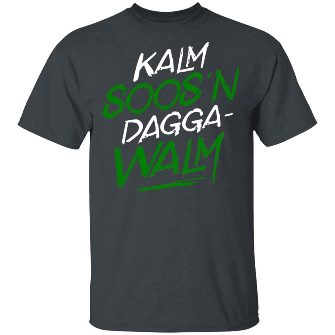 Kalm Soos’n Dagga-Walm Shirt, Hoodie, Tank