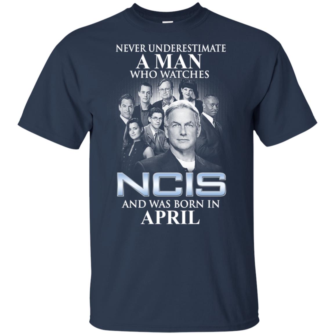 A Man Who Watches NCIS And Was Born In April T-Shirts, Hoodie, Tank