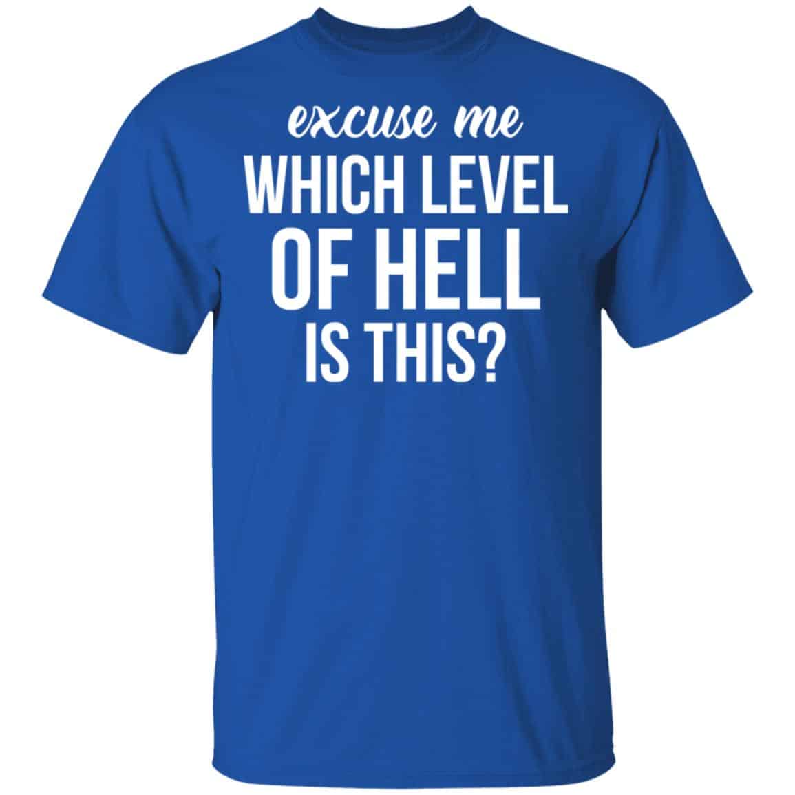 Excuse Me Wich Level Of Hell Is This Shirt, Hoodie, Tank