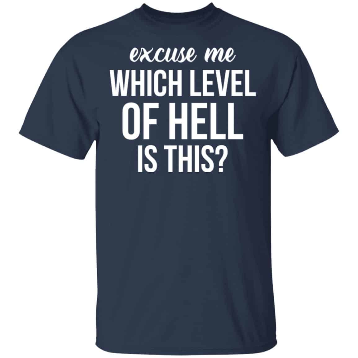 Excuse Me Wich Level Of Hell Is This Shirt, Hoodie, Tank