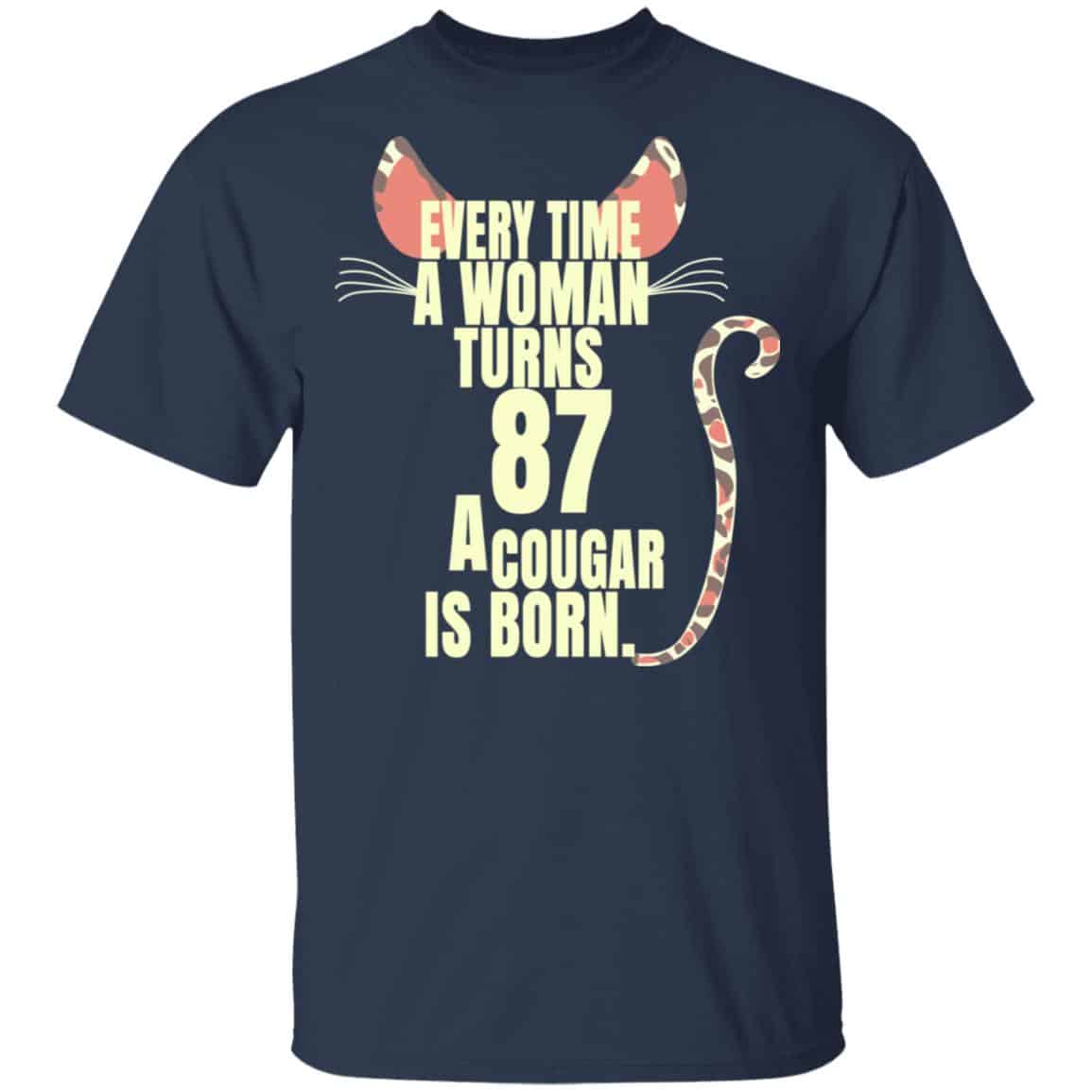 Every Time A Woman Turns 87 A Cougar Is Born Birthday Shirt, Hoodie, Tank