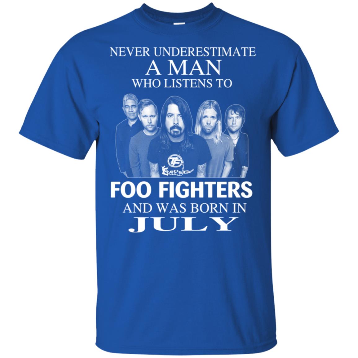 A Man Who Listens To Foo Fighters And Was Born In July T-Shirts, Hoodie, Tank
