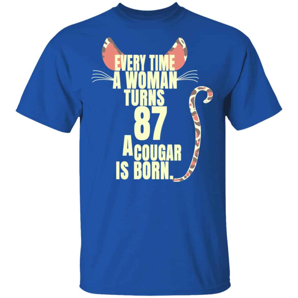 Every Time A Woman Turns 87 A Cougar Is Born Birthday Shirt, Hoodie, Tank