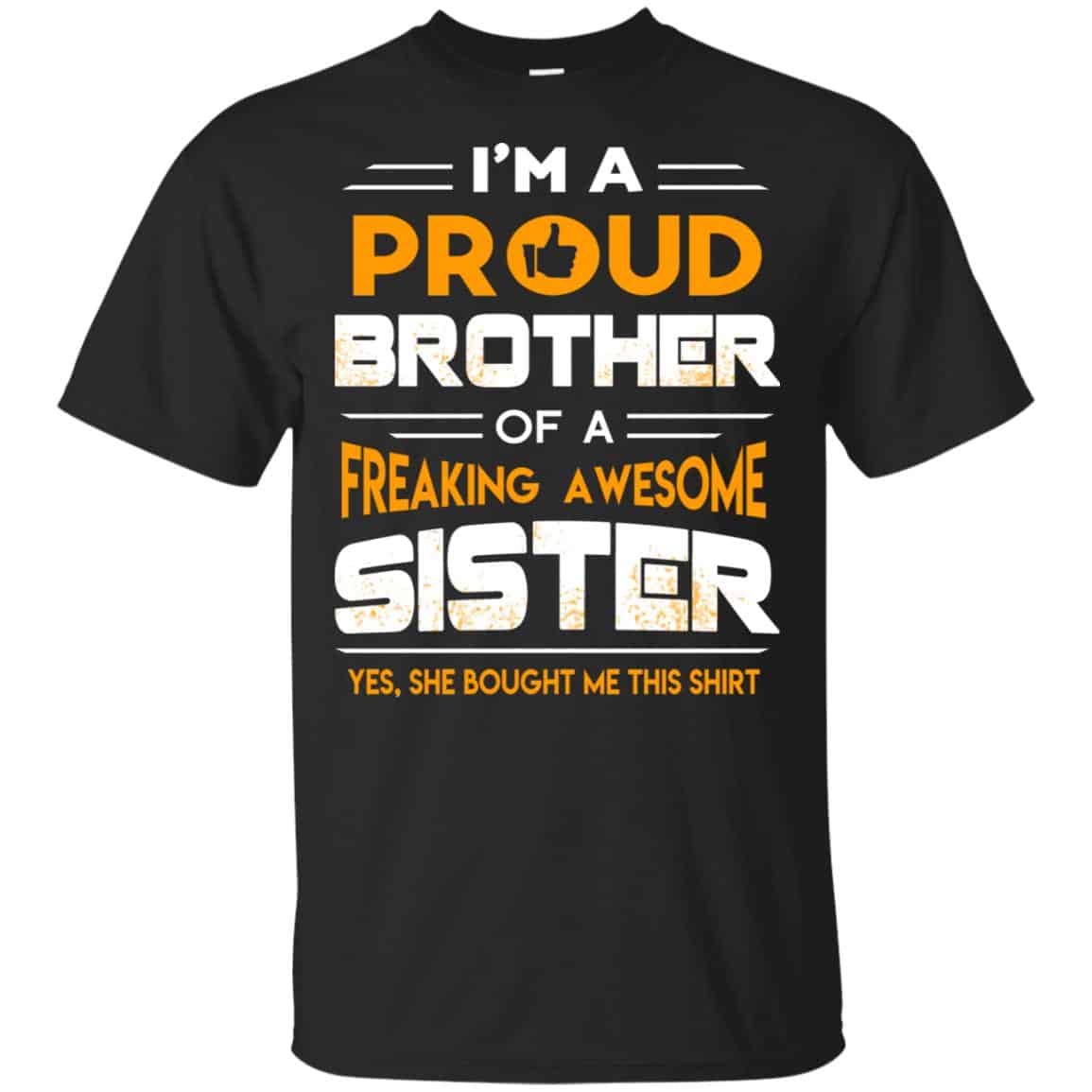 I Am A Proud Brother Of A Freaking Awesome Sister T-Shirts, Hoodie, Tank