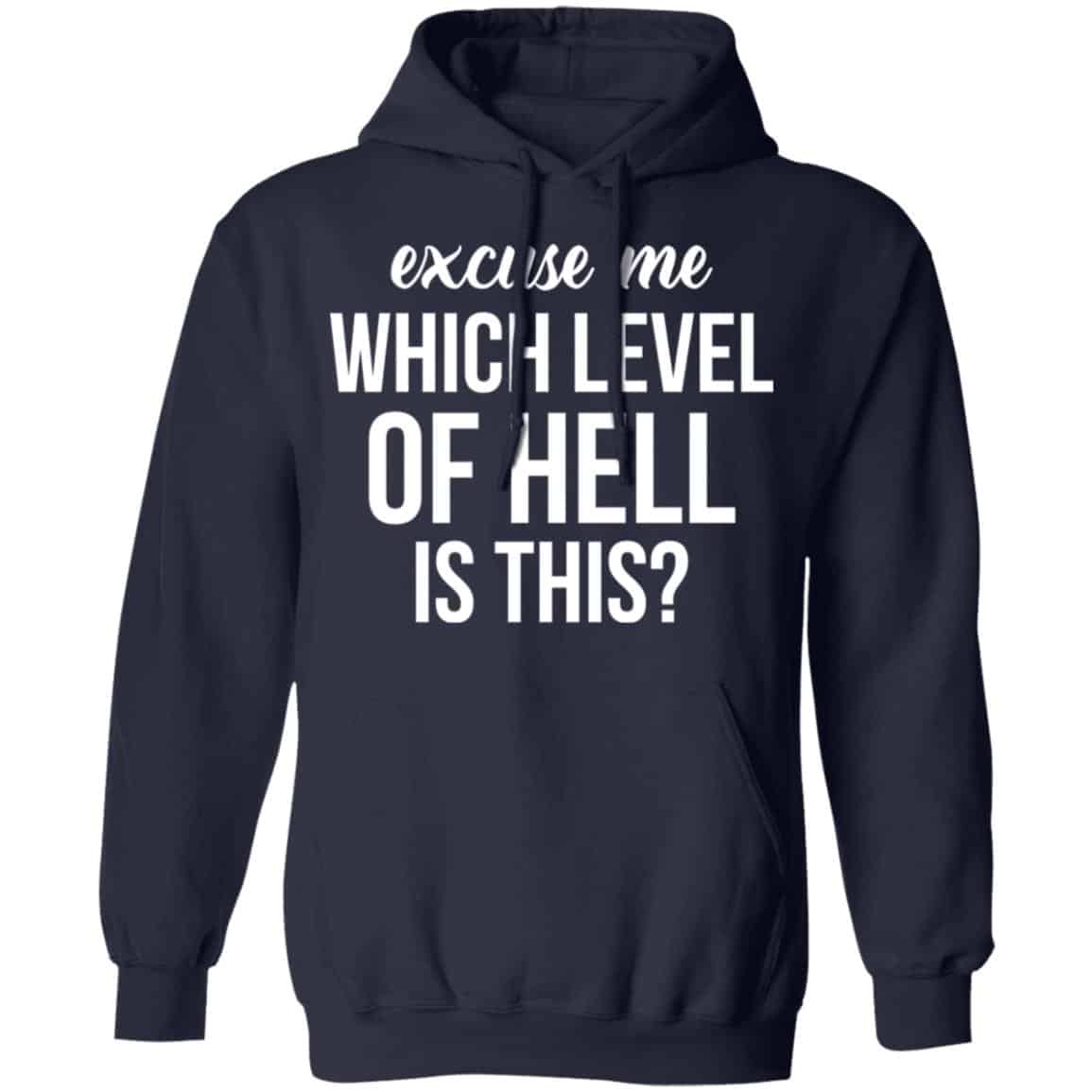 Excuse Me Wich Level Of Hell Is This Shirt, Hoodie, Tank