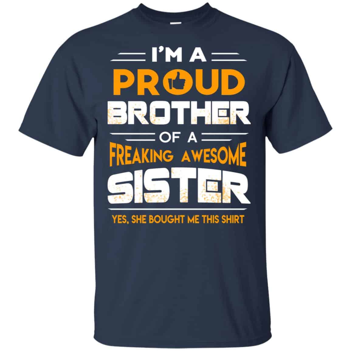 I Am A Proud Brother Of A Freaking Awesome Sister T-Shirts, Hoodie, Tank