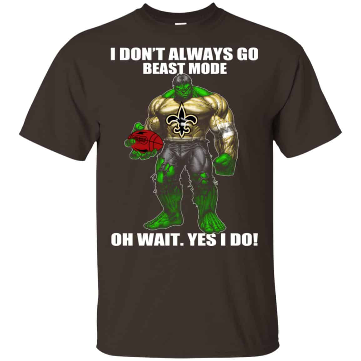 I Don’t Always Go Beast Mode Oh Wait Yes I Do New Orleans Saints Hulk T-Shirts, Hoodie, Tank