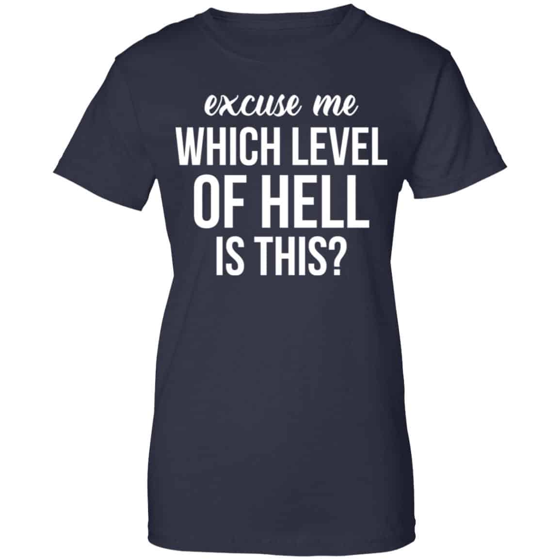 Excuse Me Wich Level Of Hell Is This Shirt, Hoodie, Tank