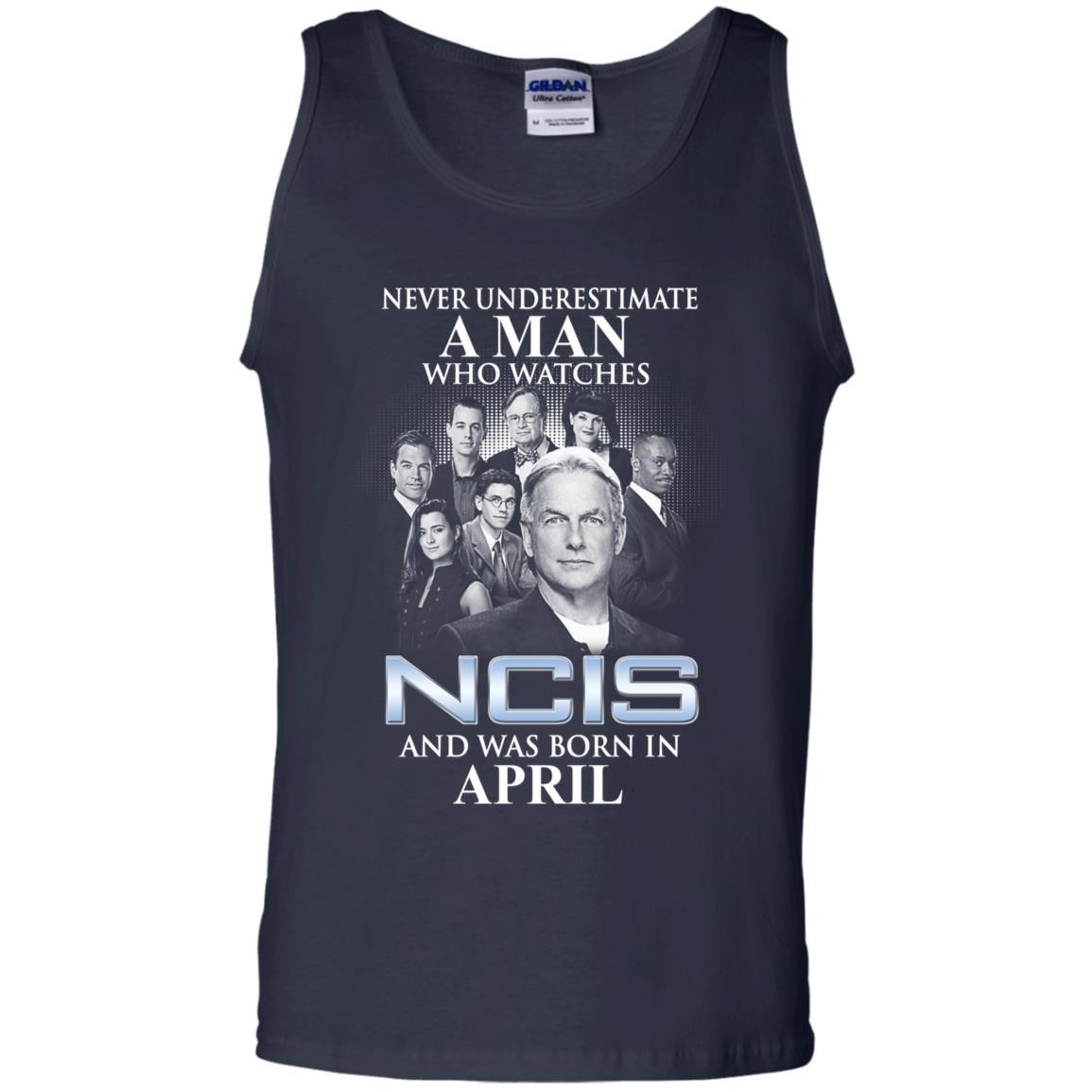 A Man Who Watches NCIS And Was Born In April T-Shirts, Hoodie, Tank