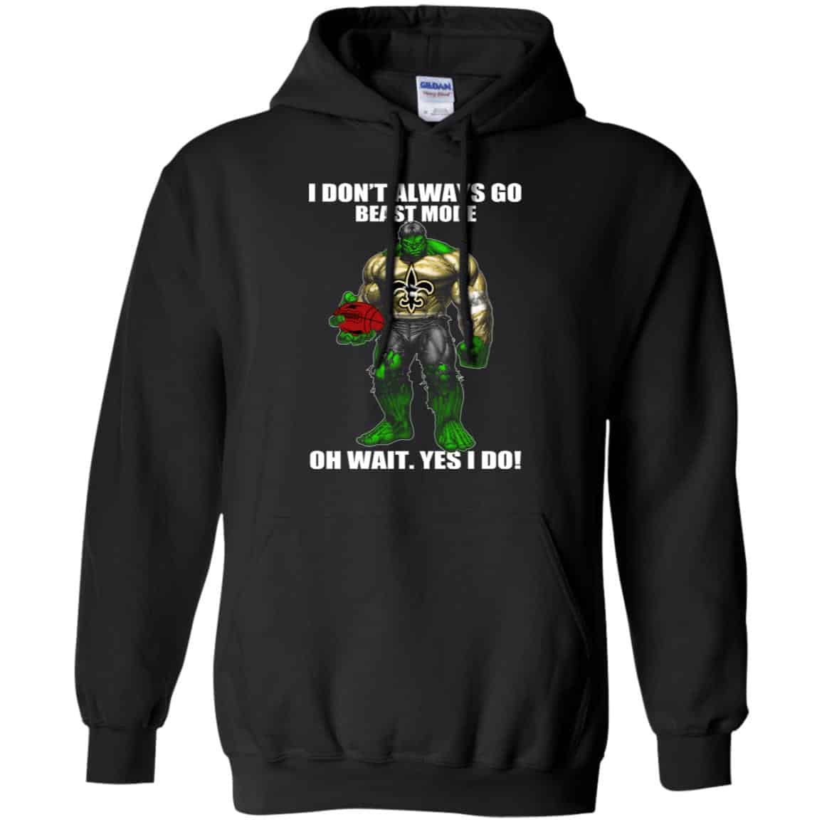 I Don’t Always Go Beast Mode Oh Wait Yes I Do New Orleans Saints Hulk T-Shirts, Hoodie, Tank