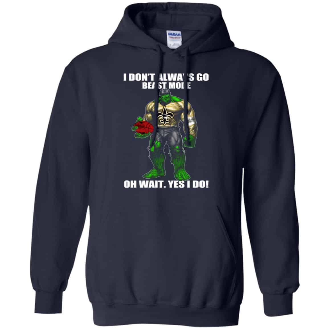 I Don’t Always Go Beast Mode Oh Wait Yes I Do New Orleans Saints Hulk T-Shirts, Hoodie, Tank