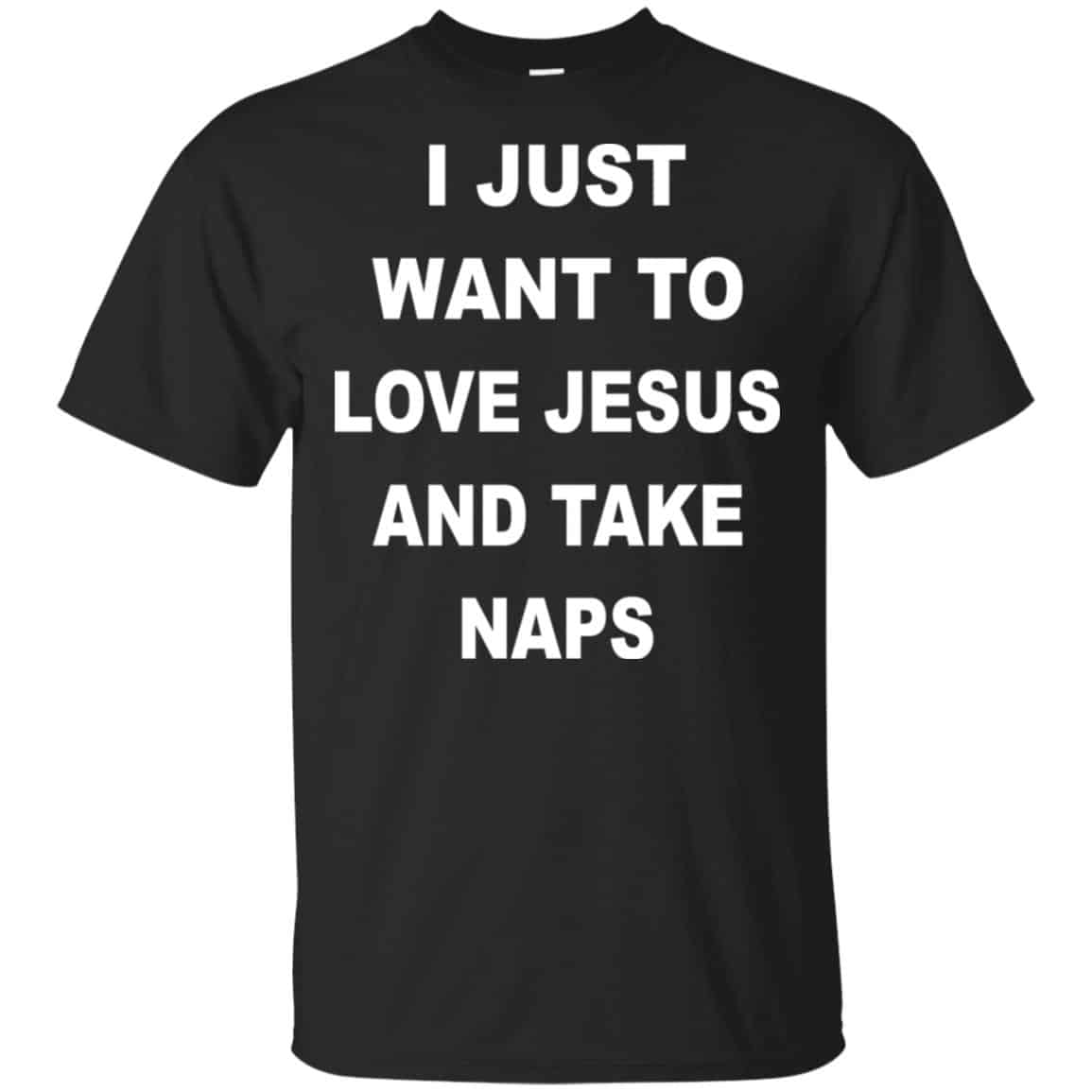 I Just Want To Love Jesus And Take Naps Shirt, Hoodie, Tank