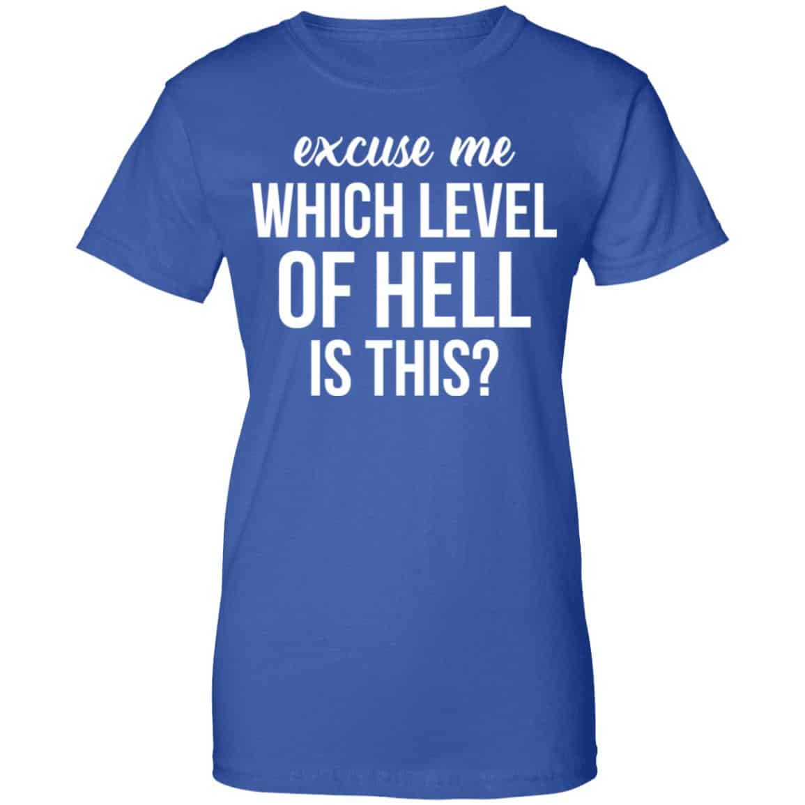 Excuse Me Wich Level Of Hell Is This Shirt, Hoodie, Tank