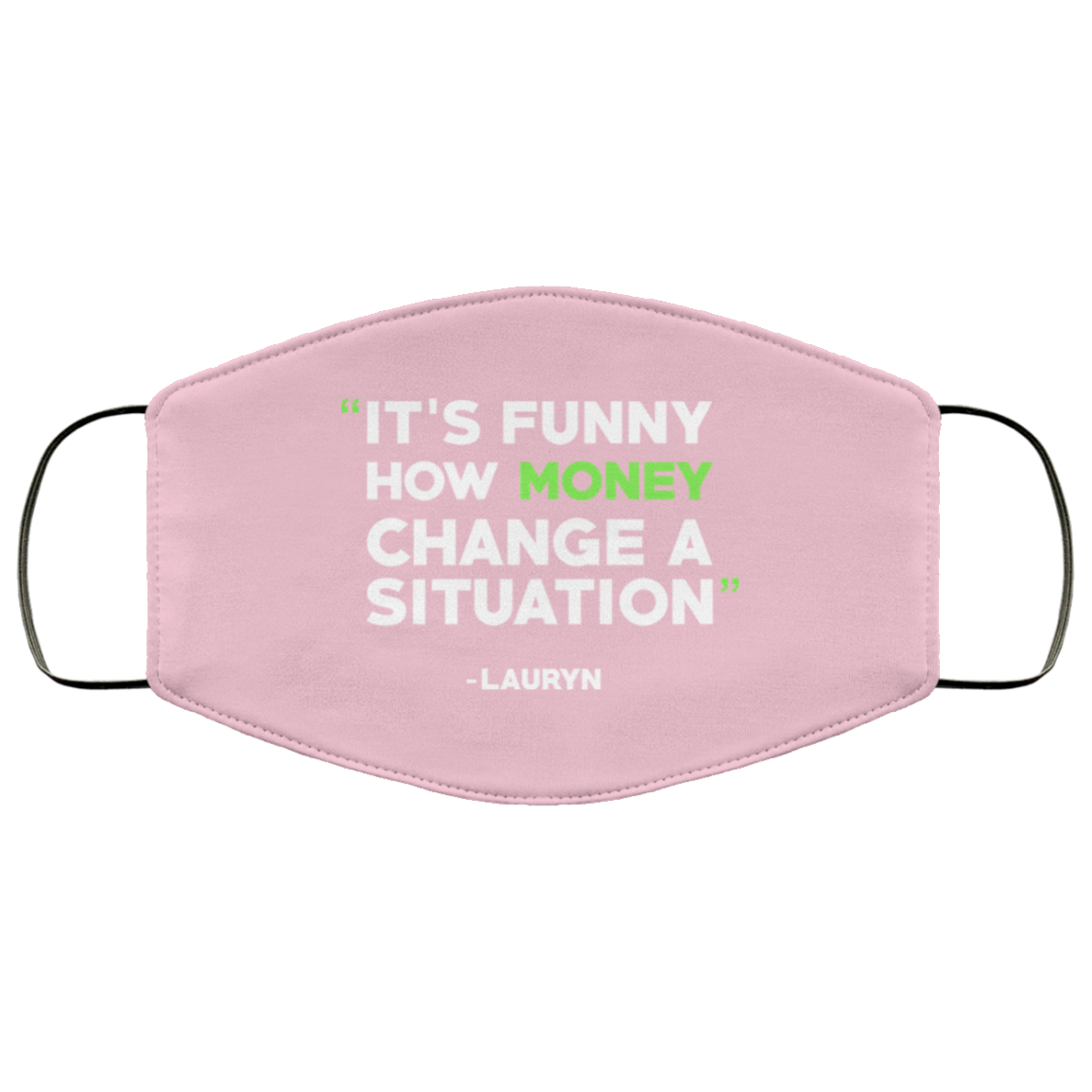 It’s Funny How Money Change A Situation Lauryn Hill Face Mask