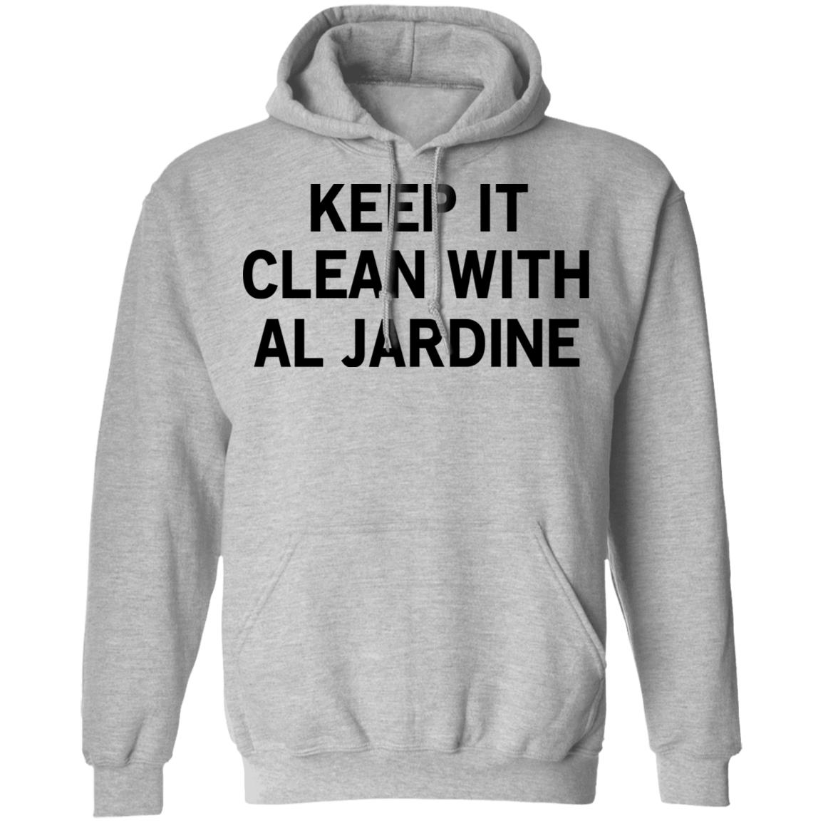 Keep It Clean With Al Jardine Shirt, Hoodie, Tank