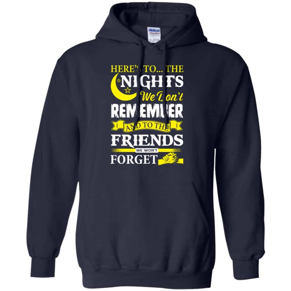 Here’s To The Nights We Don’t Remember And To The Friends We Won’t Forget T-Shirts, Hoodie, Tank