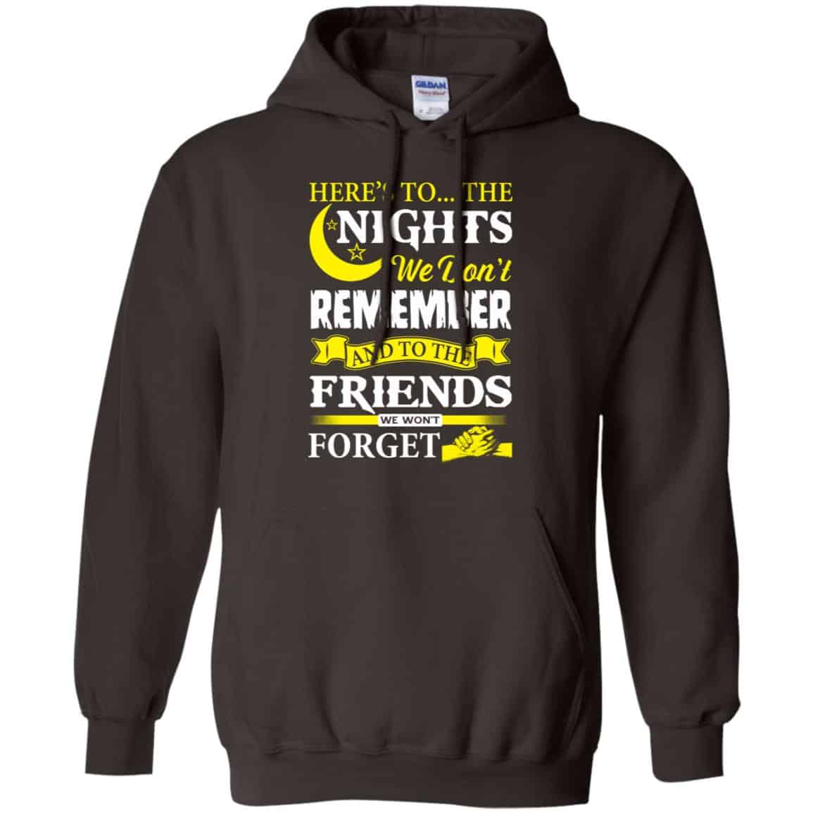 Here’s To The Nights We Don’t Remember And To The Friends We Won’t Forget T-Shirts, Hoodie, Tank