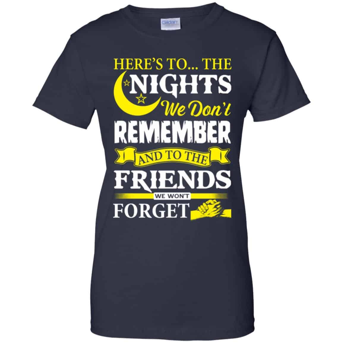 Here’s To The Nights We Don’t Remember And To The Friends We Won’t Forget T-Shirts, Hoodie, Tank