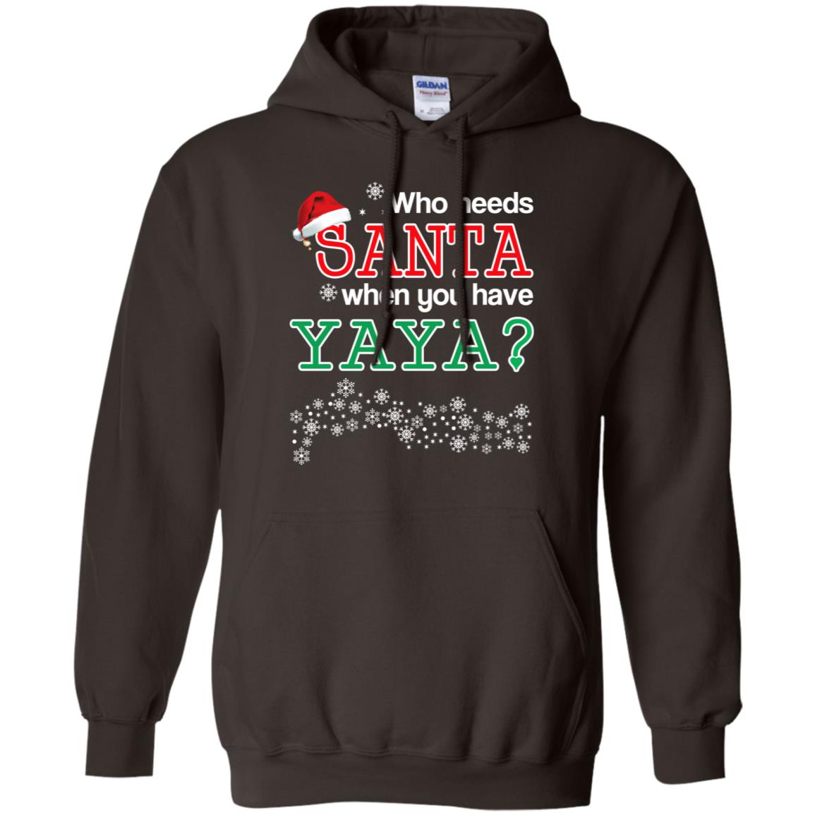 Who Needs Santa When You Have Yaya? Christmas T-Shirts, Hoodie, Tank
