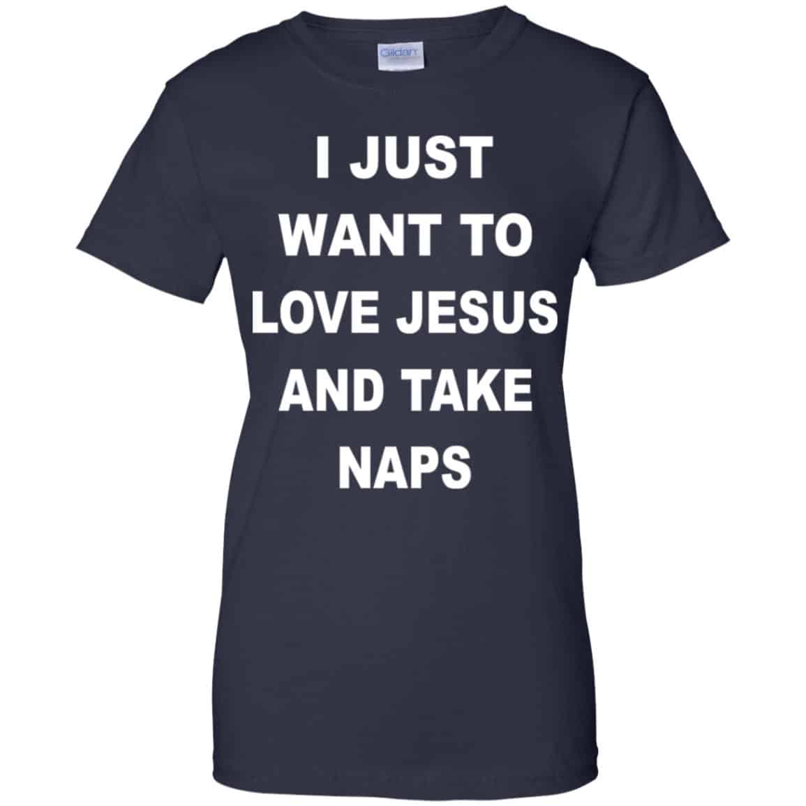 I Just Want To Love Jesus And Take Naps Shirt, Hoodie, Tank