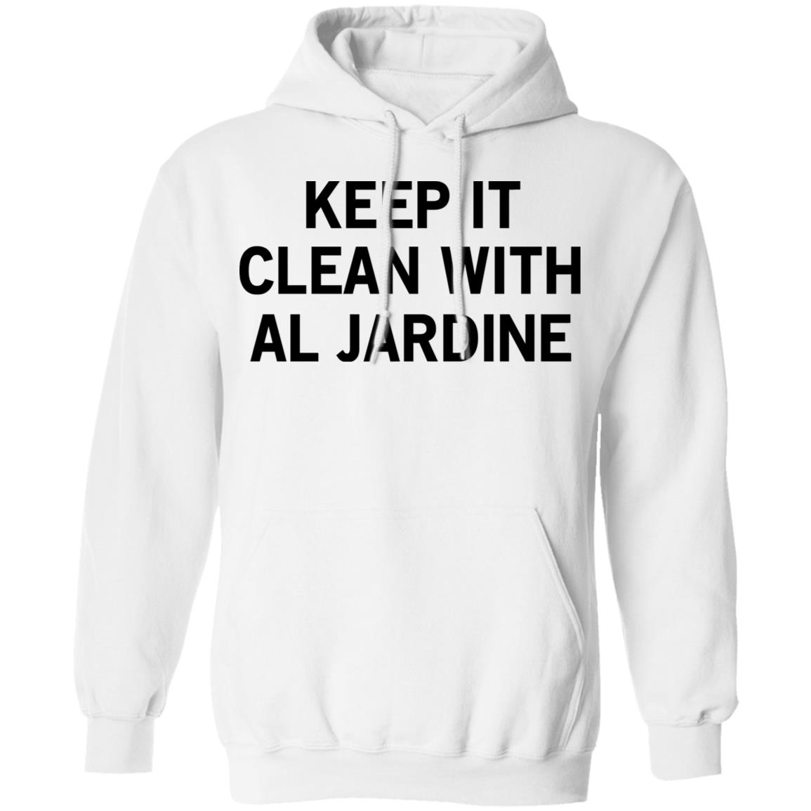 Keep It Clean With Al Jardine Shirt, Hoodie, Tank