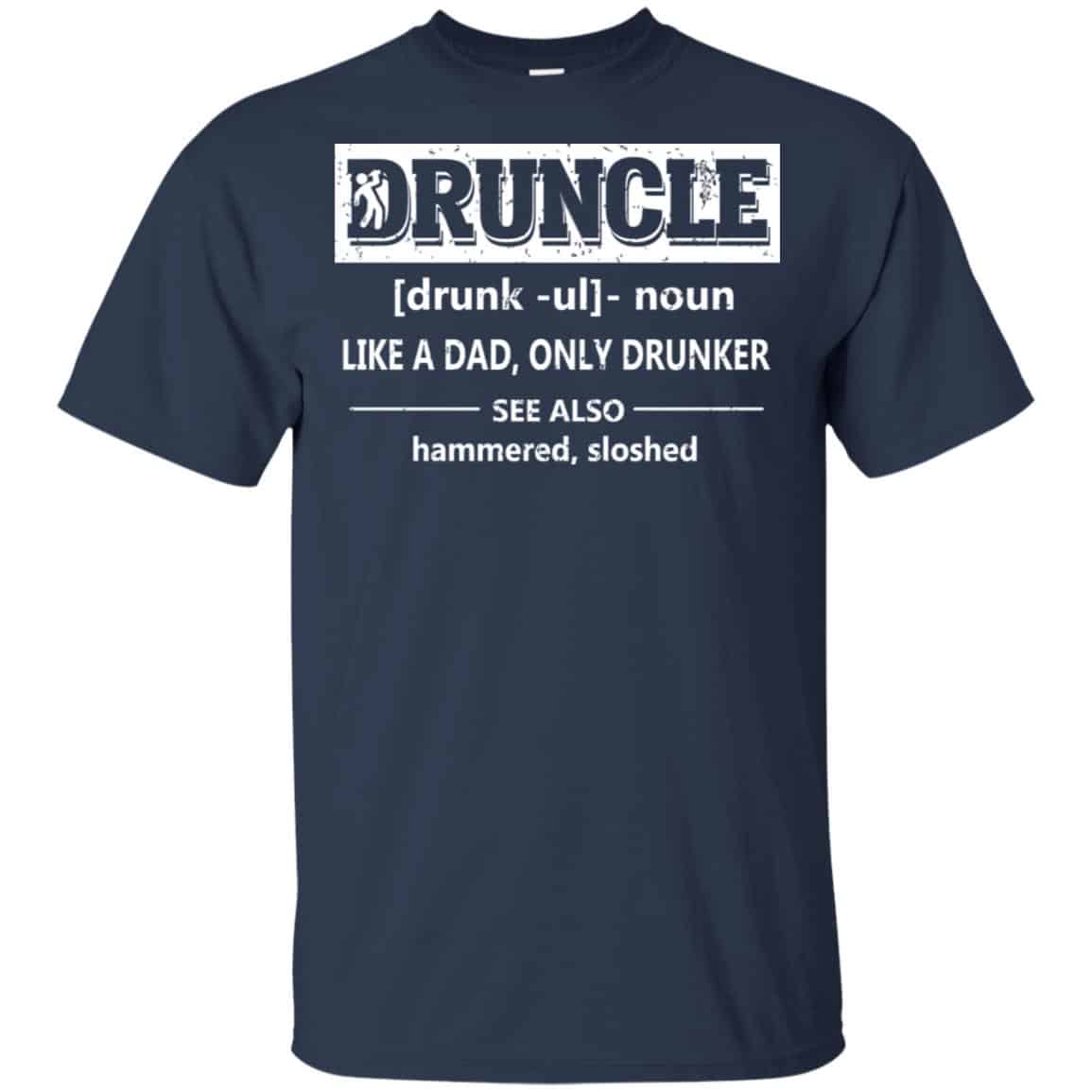Funny Druncle Noun Definition Drunk Drunker Uncle T-Shirts, Hoodie, Tank