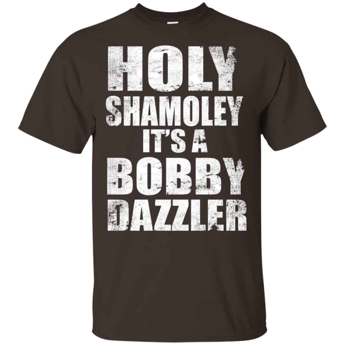 Holy Shamoley It’s A Bobby Dazzler Shirt, Hoodie, Tank