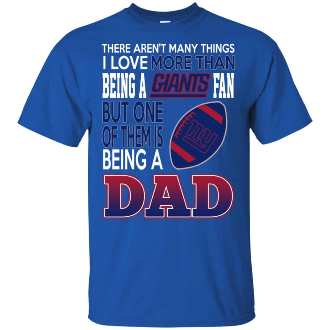 New York Giants Dad T-Shirts Love Beging A New York Giants Fan But One Is Being A Dad T-Shirts, Hoodie, Tank