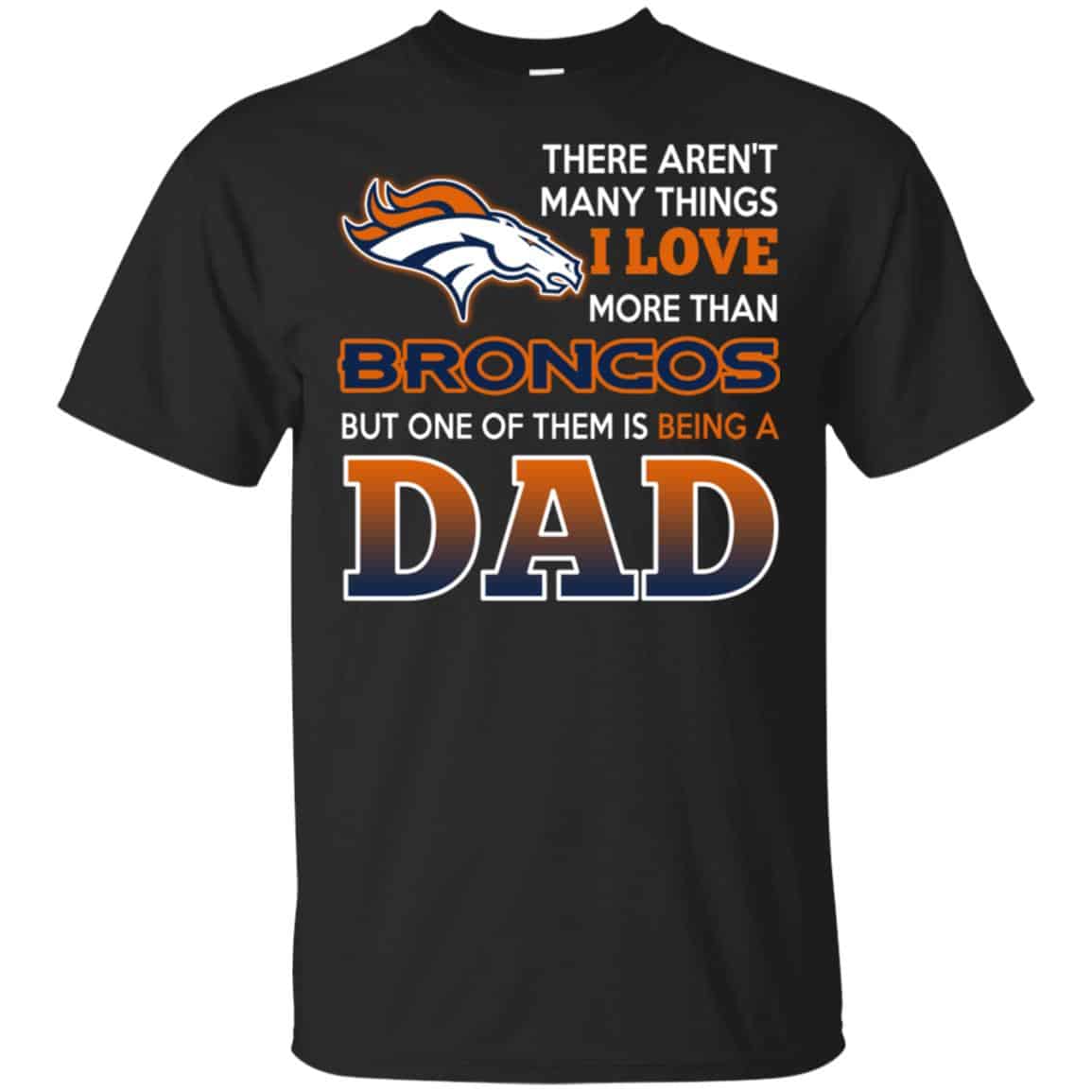Denver Broncos Dad T-Shirts Love Beging A Denver Broncos Fan But One Is Being A Dad T-Shirts, Hoodie, Tank