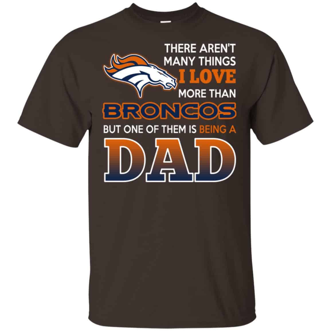 Denver Broncos Dad T-Shirts Love Beging A Denver Broncos Fan But One Is Being A Dad T-Shirts, Hoodie, Tank