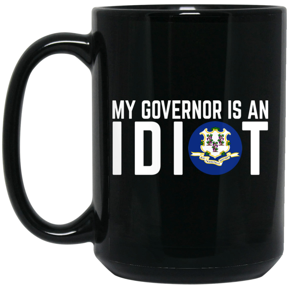 My Governor Is An Idiot Connecticut 11 oz Mug