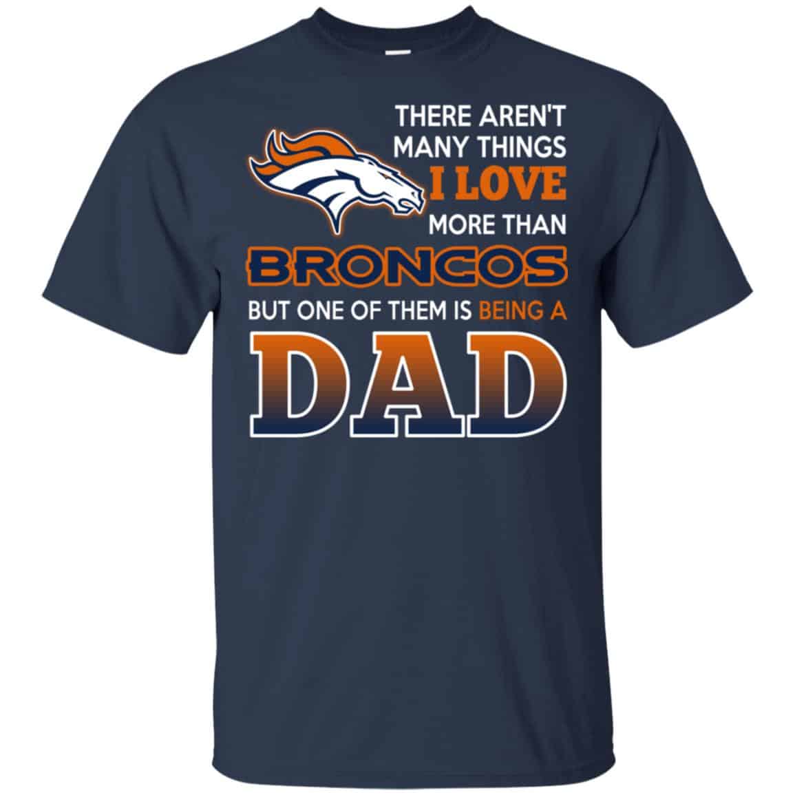 Denver Broncos Dad T-Shirts Love Beging A Denver Broncos Fan But One Is Being A Dad T-Shirts, Hoodie, Tank
