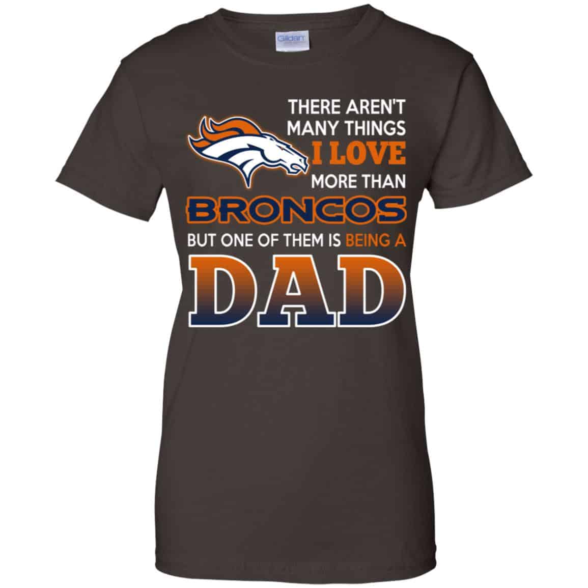 Denver Broncos Dad T-Shirts Love Beging A Denver Broncos Fan But One Is Being A Dad T-Shirts, Hoodie, Tank