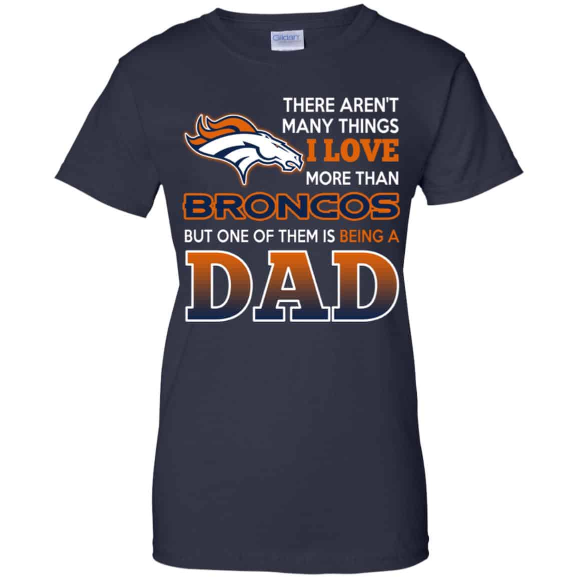 Denver Broncos Dad T-Shirts Love Beging A Denver Broncos Fan But One Is Being A Dad T-Shirts, Hoodie, Tank