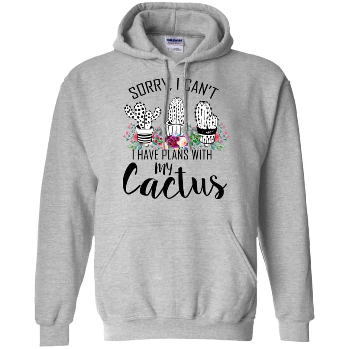 Sorry I Can’t I Have Plan With My Cactus T-Shirts, Hoodie, Tank