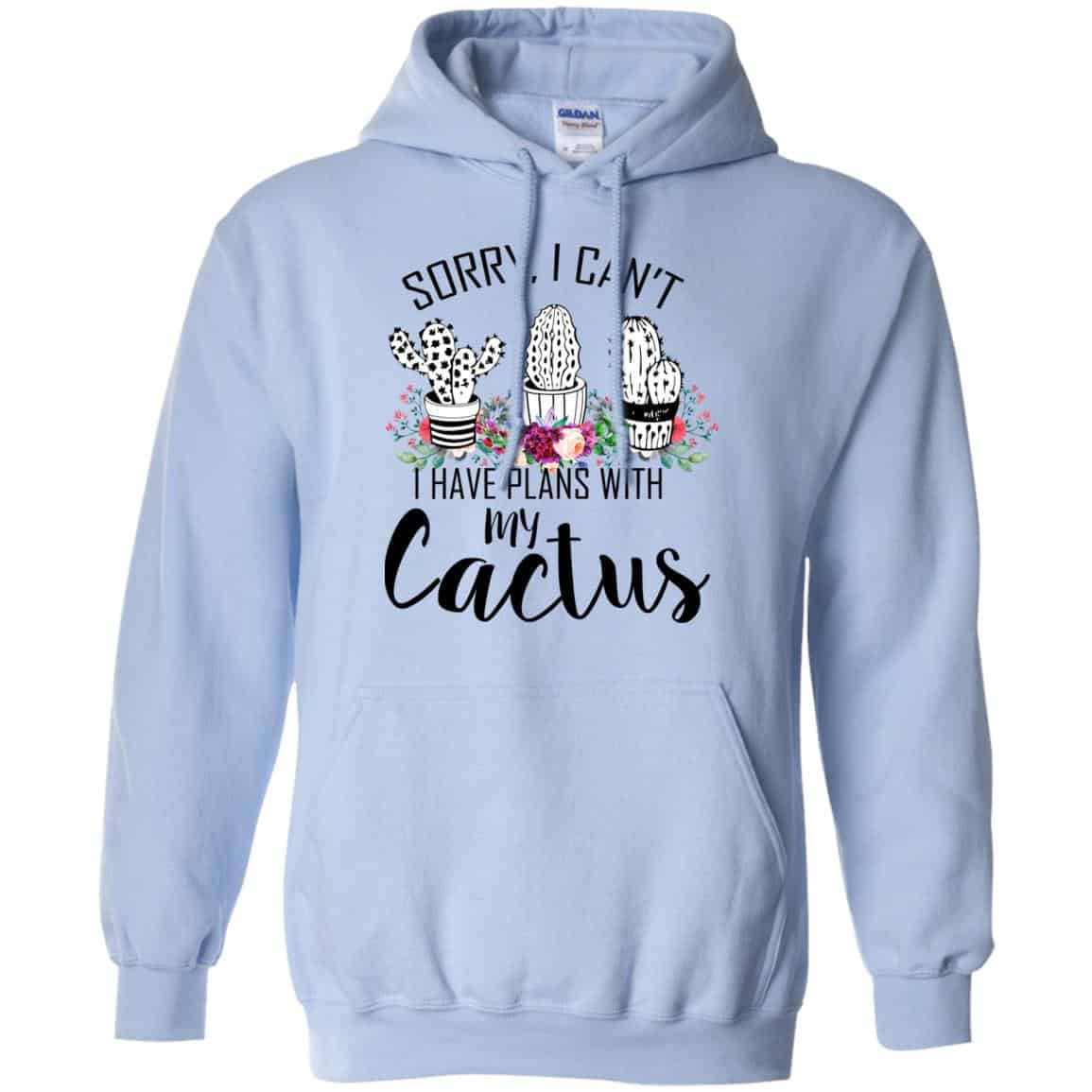 Sorry I Can’t I Have Plan With My Cactus T-Shirts, Hoodie, Tank
