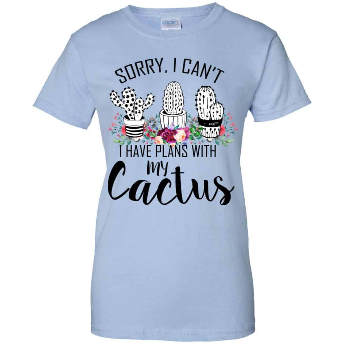 Sorry I Can’t I Have Plan With My Cactus T-Shirts, Hoodie, Tank