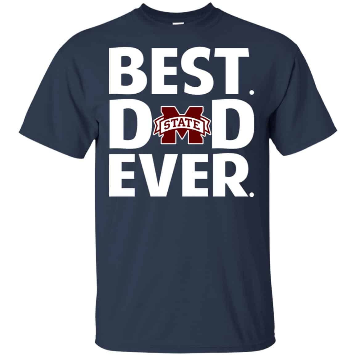 Mississippi State Bulldogs Best Dad Ever T-Shirts, Hoodie, Tank