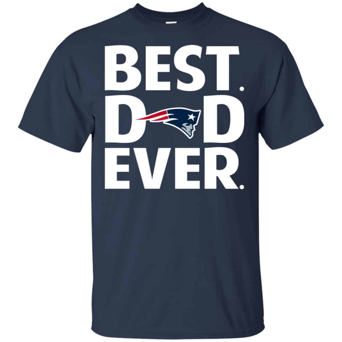 New England Patriots Best Dad Ever T-Shirts, Hoodie, Tank