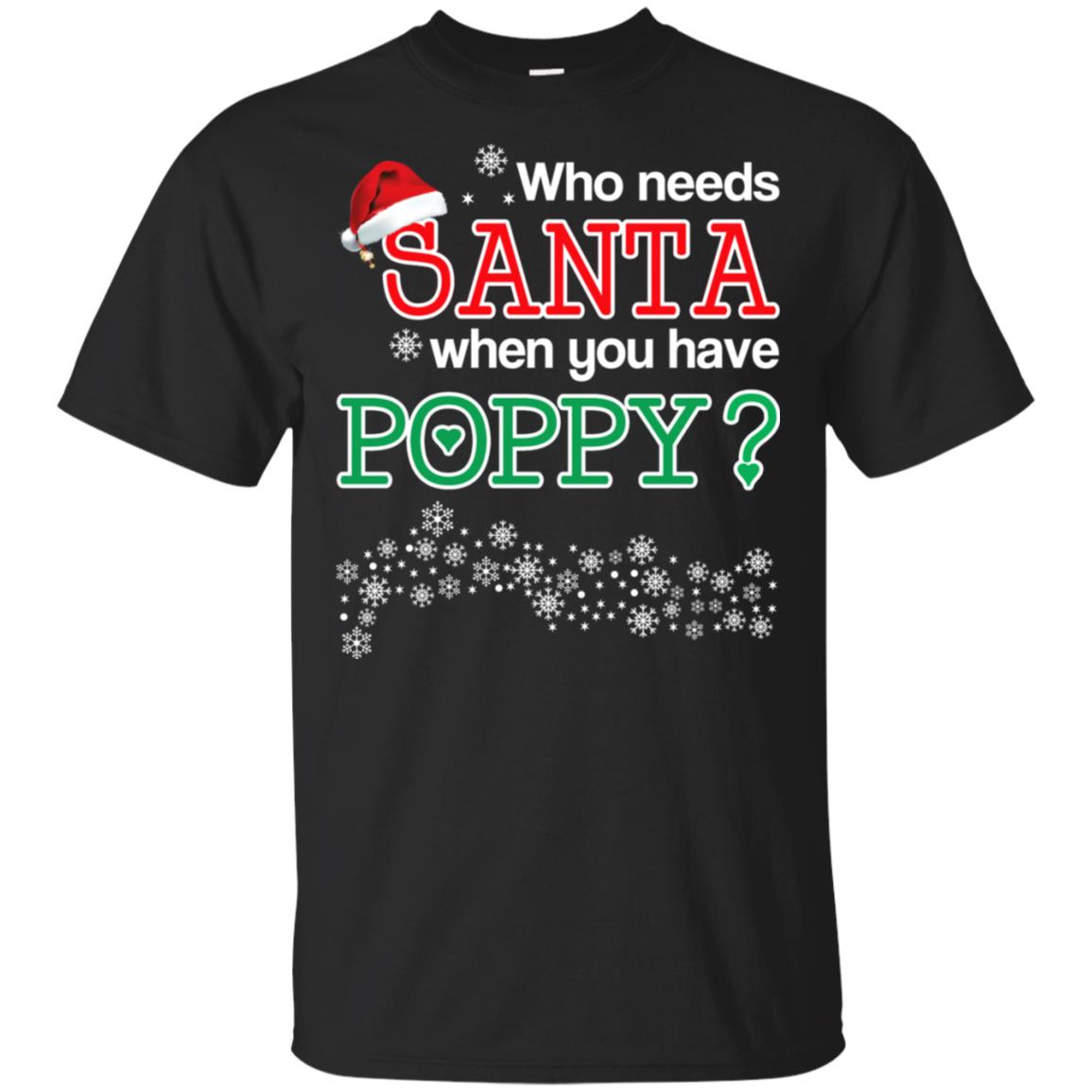 Who Needs Santa When You Have Poppy? Christmas T-Shirts, Hoodie, Tank