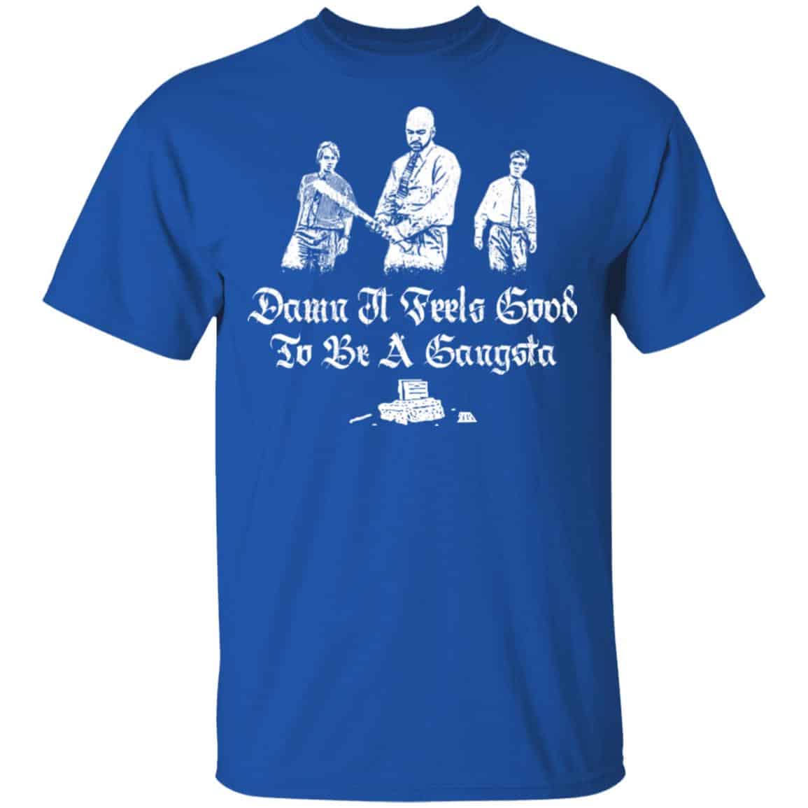 Office Space Damn It Feels Good to Be a Gangster Shirt, Hoodie, Tank