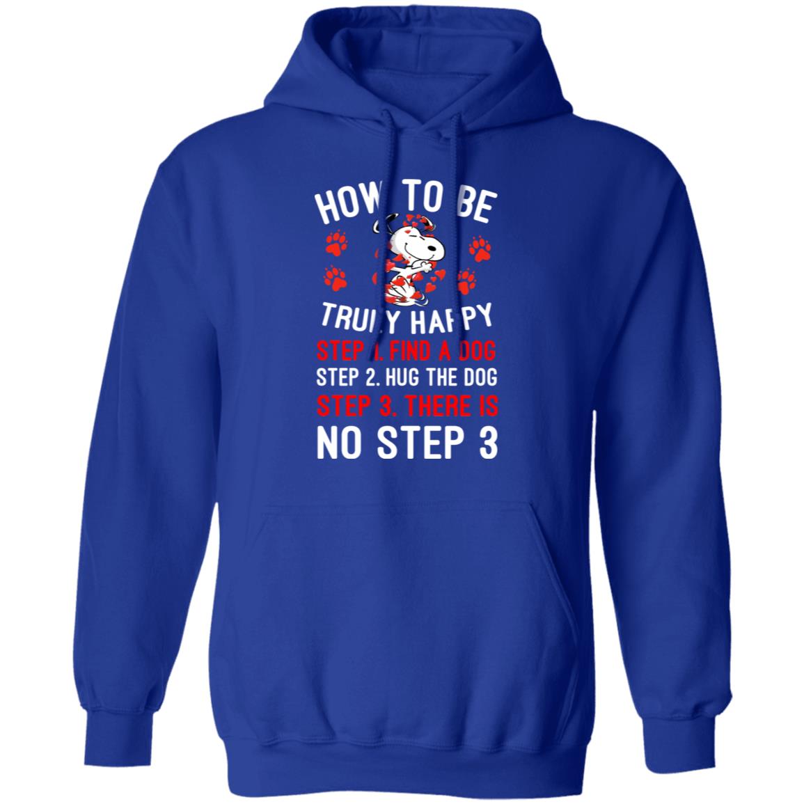 How To Be Snoopy Truly Happy Step 1 Find A Dog Step 2 Hug The Dog Step 3 There Is No Step 3 Shirt, Hoodie, Tank